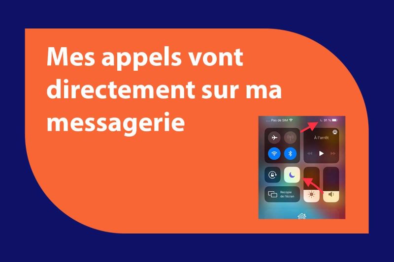 Mes appels vont directement sur ma messagerie iPhone [Résolu