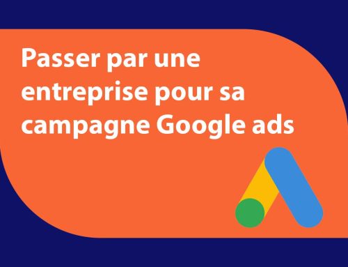 Campagne Google Ads : pourquoi faire appel à une agence web spécialisée dans le domaine ?