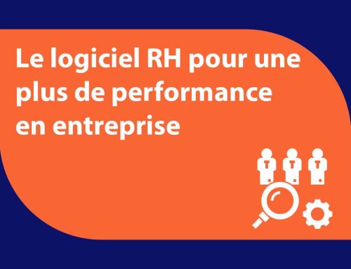 Booster la performance RH de votre entreprise avec un logiciel RH