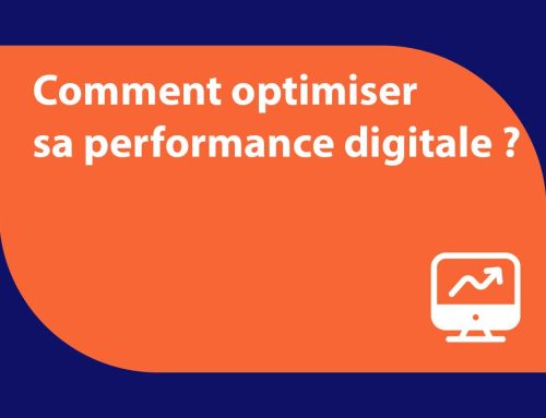 Comment optimiser sa performance digitale ?