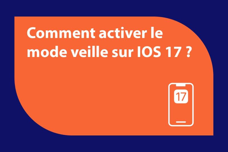Comment activer le mode veille sur IOS 17 ? AnalogicTech