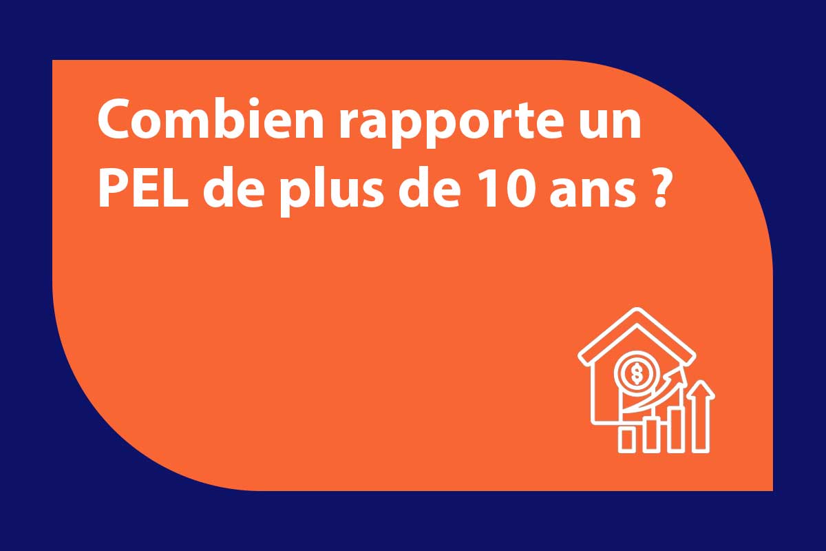 combien-rapporte-pel-plus-10-ans