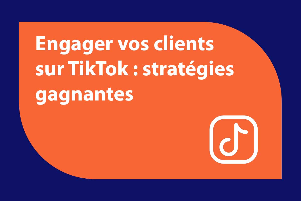 engagez-clients-tiktok-strategies-gagnantes engagez-clients-tiktok-strategies-gagnantes