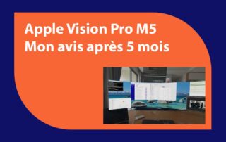 Apple Vision Pro M5 : mon avis après 5 mois de travail quotidien